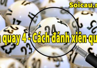 Cách đánh lô xiên quay 4 chính xác nhất